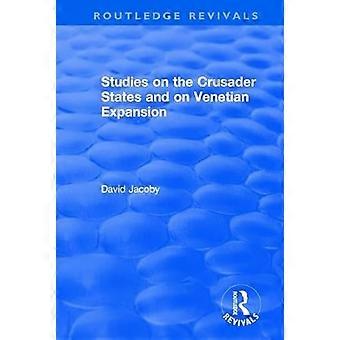 Studies on the Crusader States and on Venetian Expansion Studies on the Crusader States and on Venetian Expansion
