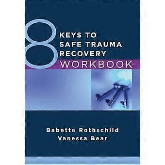 8 Keys to Safe Trauma Recovery Workbook