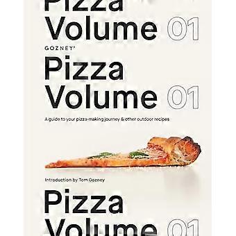Pizza Volume 01 : Un guide pour votre voyage de fabrication de pizzas et d’autres recettes en plein air