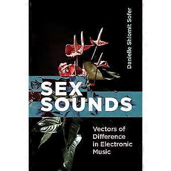 Sex-Sounds: Vektoren der Differenz in der elektronischen Musik
