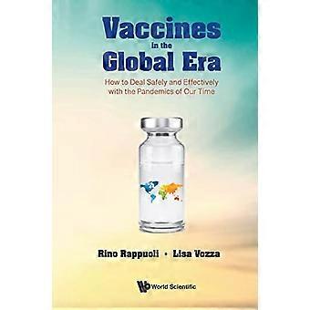 Vaccines In The Global Era: How To Deal Safely And Effectively With The Pandemics Of Our Time