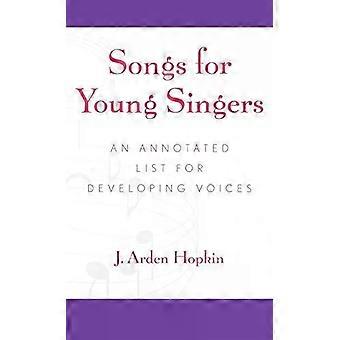 Canções para jovens cantores: uma lista anotada para o desenvolvimento de vozes - Arden J. Hopkin