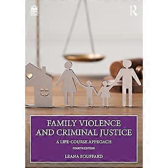 Family Violence and Criminal Justice A Life Course Approach