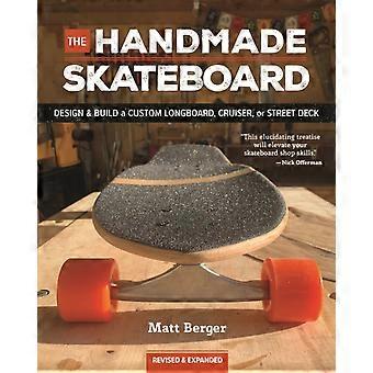 The Handmade Skateboard Design & Build Your Own Custom Longboard Cruiser O - Berger Matt - Paperback - en Book