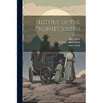 History of the prophet joseph