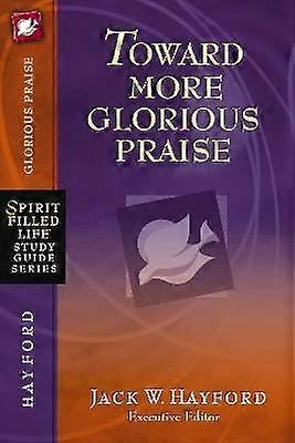 Toward More Glorious Praise