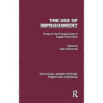 The Use of Imprisonment Essays in the Changing State of English Penal Policy