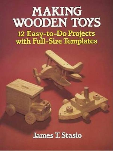 Making Wooden Toys by J. T. Stasio Paperback Book