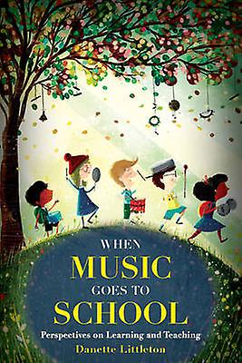 When Music Goes To School by Danette Littleton Paperback Book