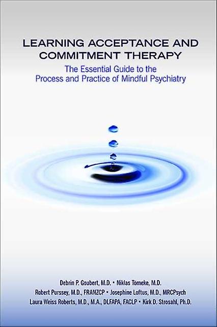 Learning Acceptance And Commitment Therapy by Kirk D. Strosahl Paperback