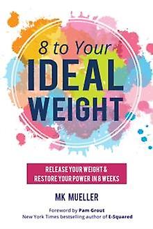 8 To Your Ideal Weight by MK Mueller Paperback