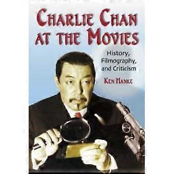 Charlie Chan At The Movies History Filmography And Criticism - Ken Hanke