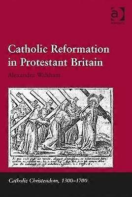 Catholic Reformation in Protestant Britain