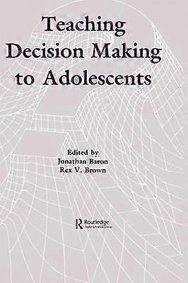 Teaching Decision Making To Adolescents