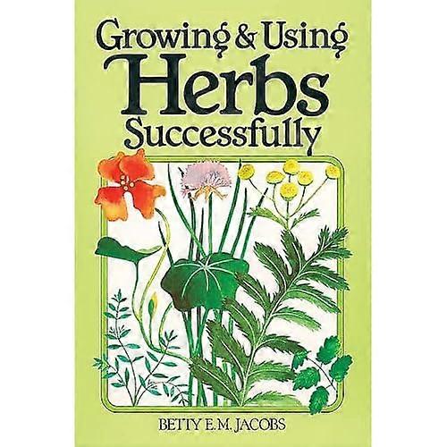Growing and Using Herbs Successfully (Garden Way Book)