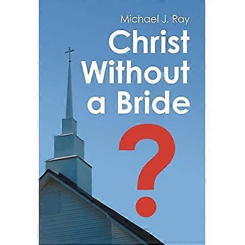 Christ Without a Bride?