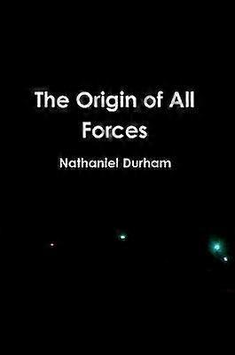 The Origin of All Forces