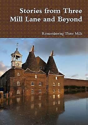 Stories from Three Mill Lane and Beyond