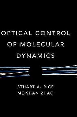 Optical Control of Molecular Dynamics