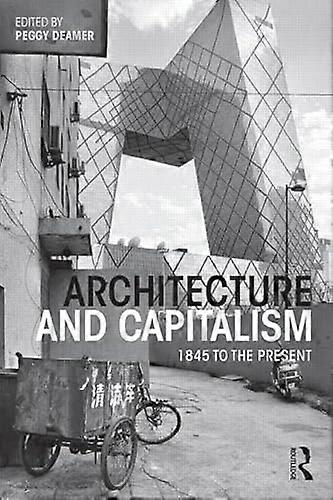 Architecture and Capitalism: 1845 to the Present