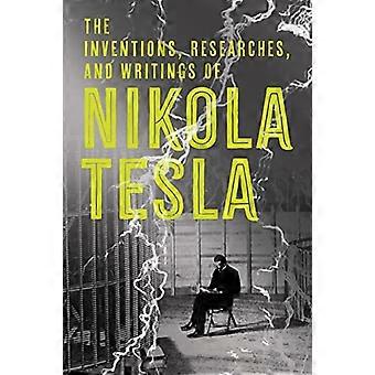 The Inventions Researches and Writings of Nikola Tesla