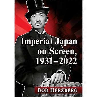 Imperial Japan on Screen 1931 2022