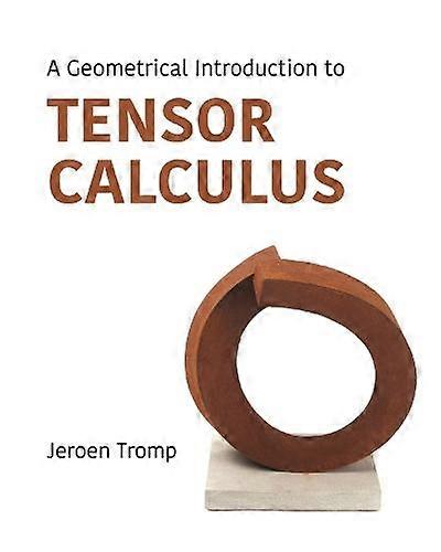 A Geometrical Introduction To Tensor Calculus by Jeroen Tromp Paperback Book