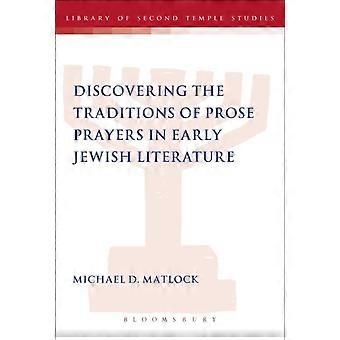 Discovering The Traditions Of Prose Prayers In Early Jewish Literature - Michael D. Matlock - Paperback - en Book