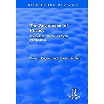 The Governance Of Privacy Policy Instruments In Global Perspective - Colin J. Bennett