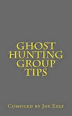 Ghost Hunting Group Tips