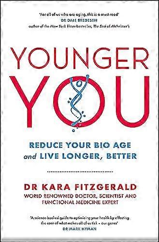 Younger You: Reduce Your Bio Age and Live Longer Better