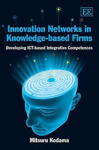 Innovation Networks in Knowledge based Firms Developing ICT based Integrative Competences