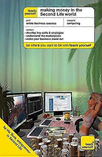 Teach Yourself Making Money in the Second Life World