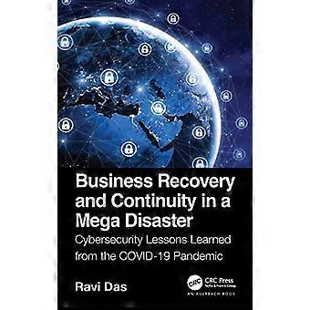 Business Recovery und Continuity in einer Mega-Katastrophe: Cybersecurity Lessons Learned from the COVID-19 Pandemic