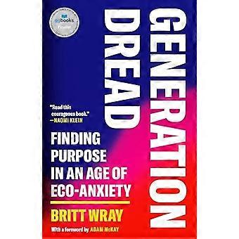 Generation Dread: Finding Purpose in an Age of Eco-Anxiety