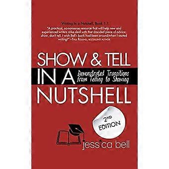 Show & Tell in a Nutshell: Demonstrated Transitions from Telling to Showing (Writing in a Nutshell)