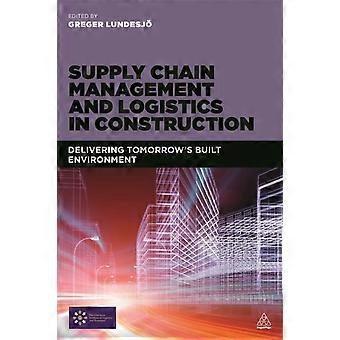Supply Chain Management And Logistics In Construction Delivering Tomorrow's Buil - Greger Lundesjo - Paperback - en Book
