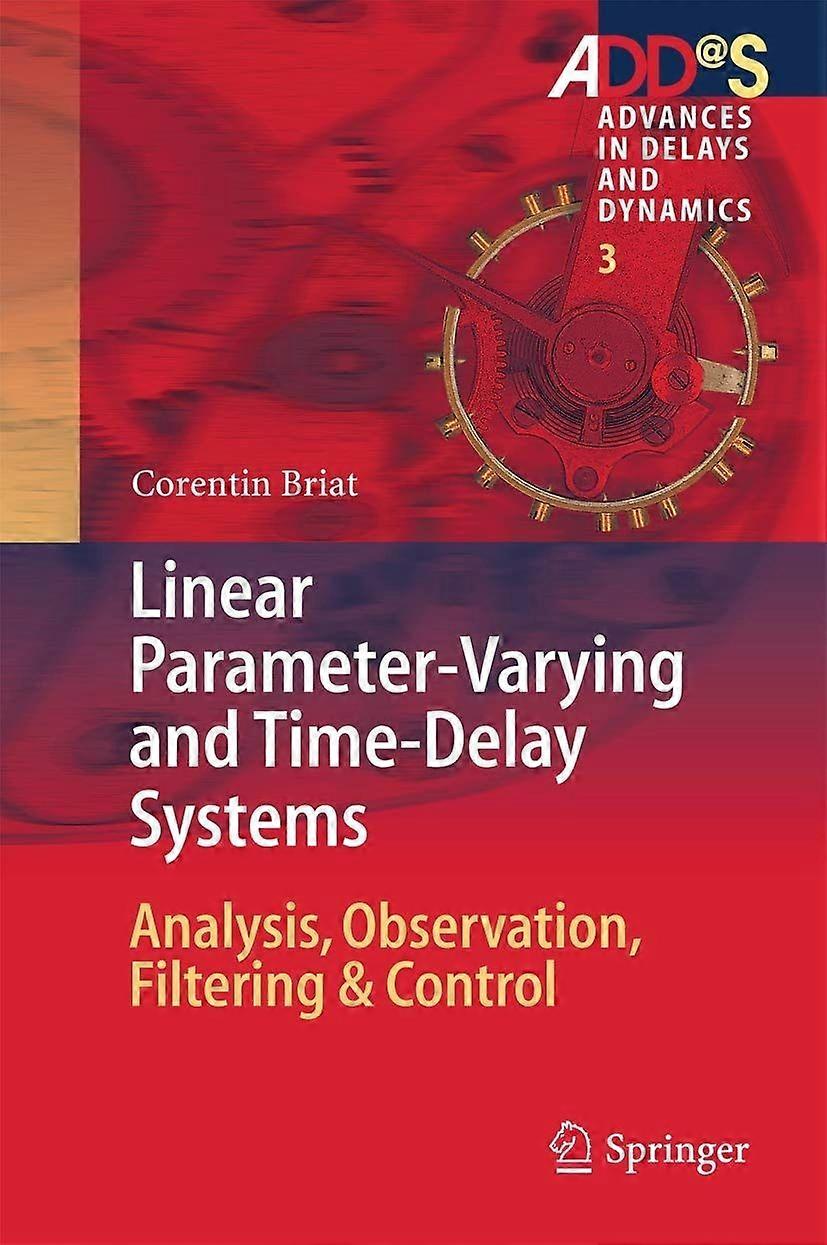 Linear parameter-varying and time-delay systems analysis, observation, filtering control