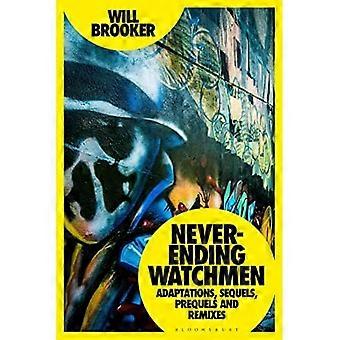 Never-Ending Watchmen : Adaptations, Sequels, Prequels and Remixes