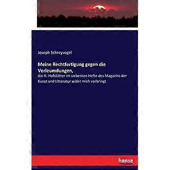 Meine Rechtfertigung Gegen Die Verleumdungen Die H. Hofsttter Im Siebenten Hef - Joseph Schreyvogel - Paperback - English Book - History