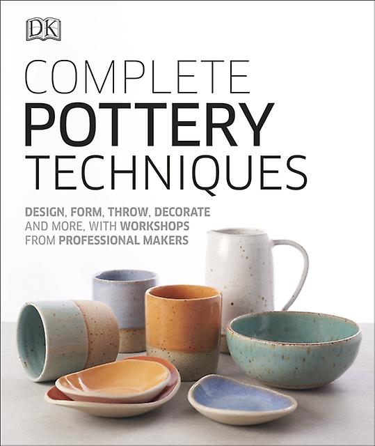 Complete Pottery Techniques by DK Hardback Book