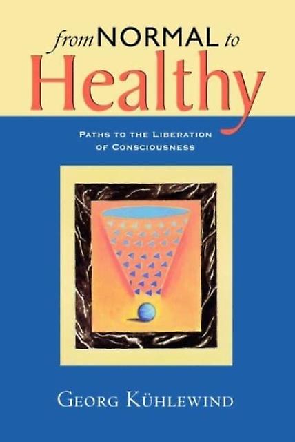 From Normal To Healthy - Georg Kuhlewind - Popular psychology - SteinerBooks, Inc - Paperback