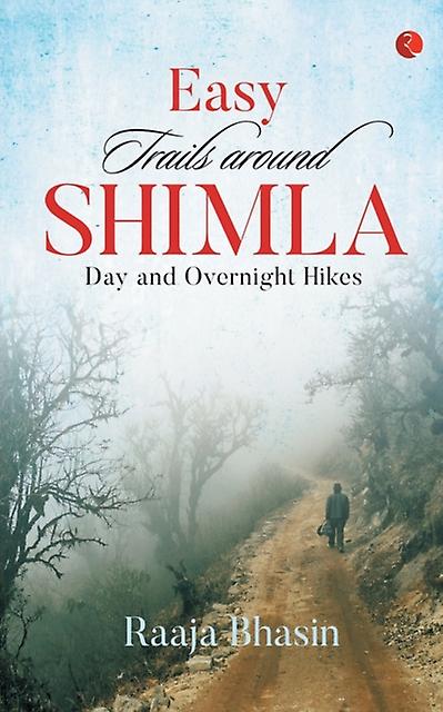 Easy Trails Around Shimla by Raaja Bhasin Paperback Book