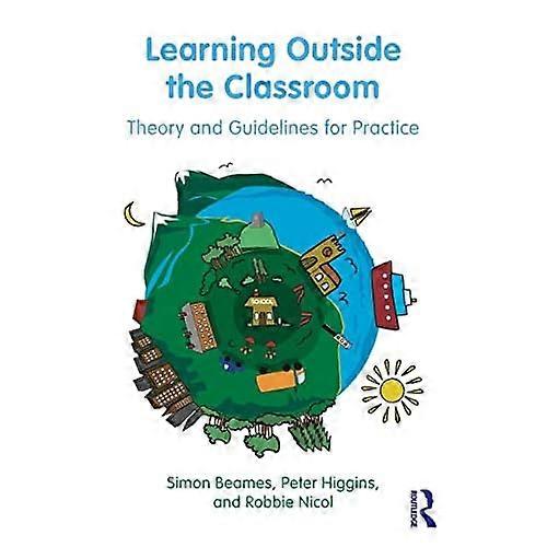 Learning Outside the Classroom: Theory and Guidelines for Practice