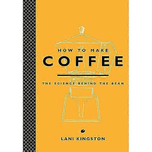 How to Make Coffee: The Science Behind the Bean