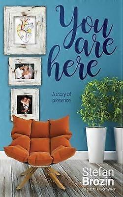 You are Here A Story of Presence