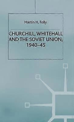 Churchill Whitehall and the Soviet Union 194045