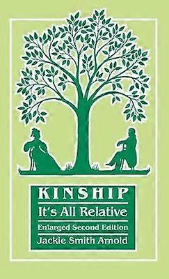 Kinship It's All Relative Enlarged Second Edition