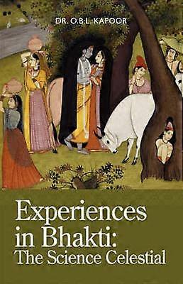 Experiences in Bhakti The Science Celestial