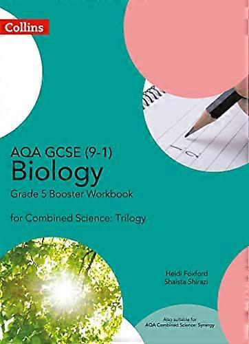 AQA GCSE Biology 9 1 for Combined Science Grade 5 Booster Workbook (GCSE Science 9 1)